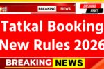 Tatkal Booking New Rules 2026